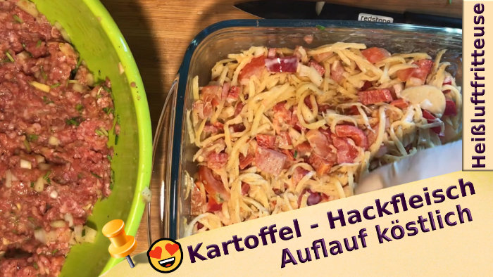 einfach und lecker du wirst ihn lieben Kartoffel – Hackfleisch Auflauf aus der Heißluftfritteuse