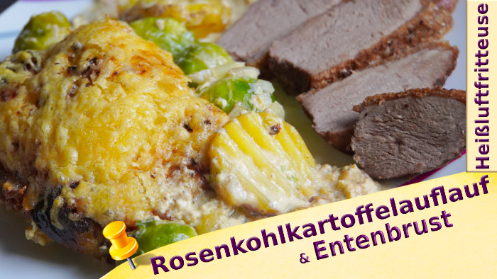 Rosenkohl-Kartoffel-Auflauf & Entenbrust in einem Durchgang in der Heißluftfritteuse