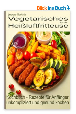vegetarische gerichte aus der Heissluftfritteuse